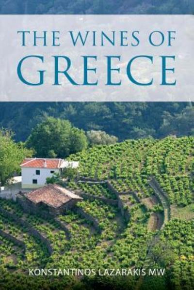 The wines of Greece - Konstantinos Lazarakis - Kirjat - Infinite Ideas Limited - 9781908984364 - maanantai 22. tammikuuta 2018