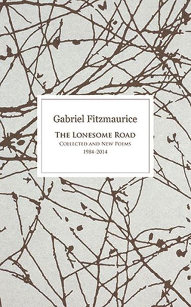 Cover for Gabriel Fitzmaurice · The Lonesome Road: Collected and New Poems, 1984-2014 (Paperback Book) (2015)