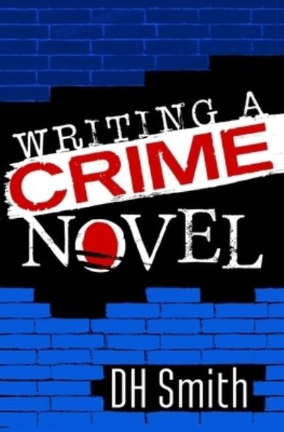 Cover for DH Smith · Writing a Crime Novel (Paperback Book) (2019)