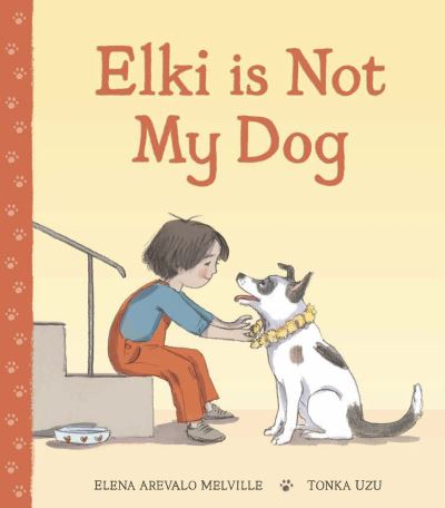 Cover for Elena Arevalo Melville · Elki is Not My Dog (Hardcover Book) (2024)