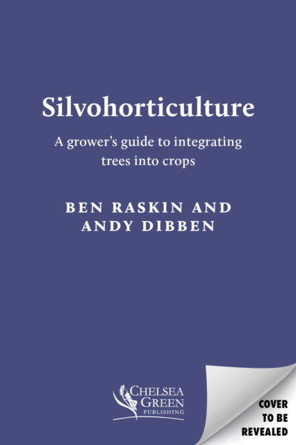 Cover for Andy Dibben · Silvohorticulture: A grower's guide to integrating trees into crops (Paperback Book) (2025)