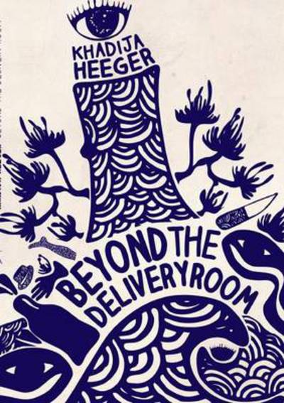 Cover for Khadija Heeger · Beyond the Delivery Room (Paperback Book) (2013)