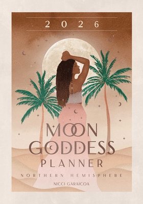 Cover for Nicci Garaicoa · 2026 Moon Goddess Planner - Northern Hemisphere - Planners (Paperback Book) (2025)