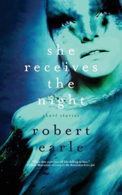 Cover for Robert Earle · She Receives the Night (Paperback Book) (2017)