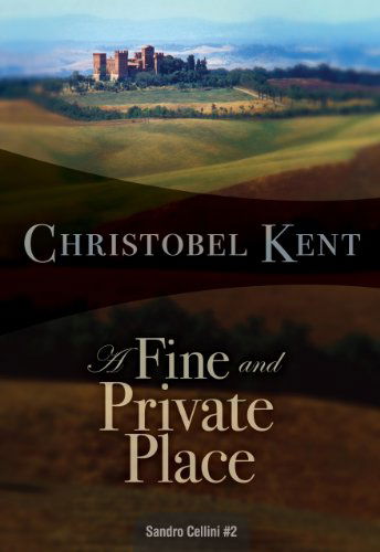 Cover for Christobel Kent · A Fine and Private Place: Sandro Cellini #2 (Felony &amp; Mayhem Mystery) (Paperback Book) [Reprint edition] (2013)