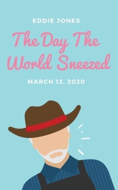 Cover for Eddie Jones · Day the World Sneezed (Book) (2020)