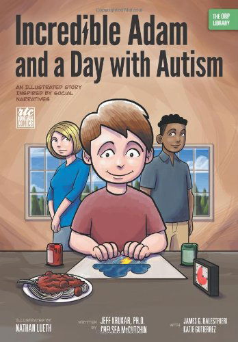 Cover for James G. Balestrieri · Incredible Adam and a Day with Autism: an Illustrated Story Inspired by Social Narratives (The Orp Library) (Taschenbuch) (2013)