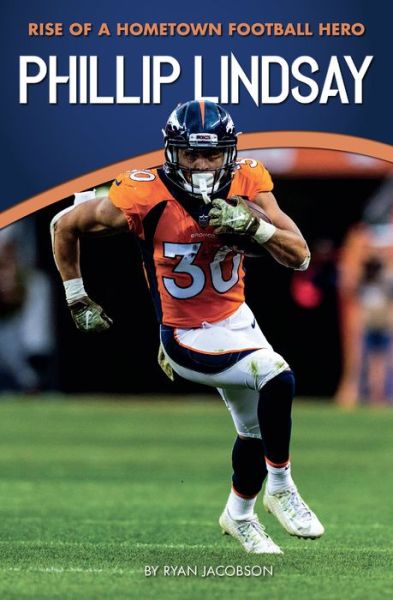 Cover for Ryan Jacobson · Phillip Lindsay: Rise of a Hometown Football Hero - Amazing Sports Biographies (Pocketbok) (2019)