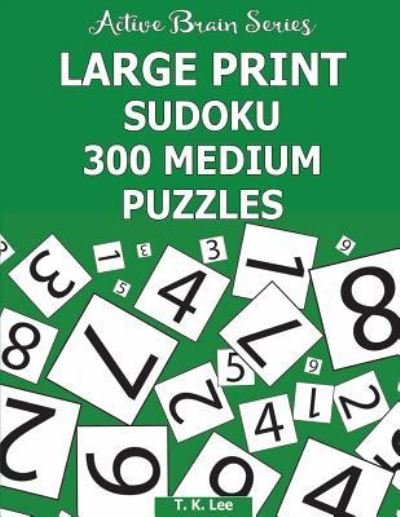 Large Print Sudoku - T K Lee - Livres - Fat Dog Publishing, LLC - 9781943828364 - 6 juin 2016