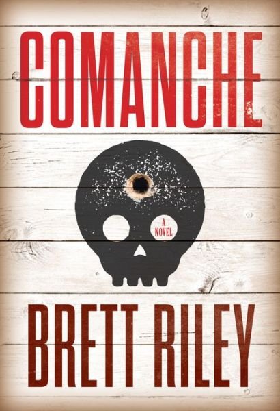 Cover for Brett Riley · Comanche: A Novel (Hardcover Book) [New edition] (2020)