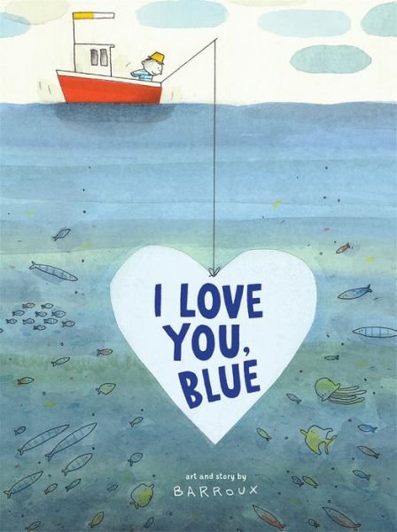 Cover for Barroux · I Love You, Blue (Innbunden bok) (2022)