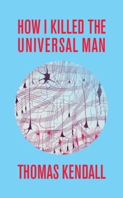 Cover for Thomas Kendall · How I Killed the Universal Man (Paperback Book) (2023)