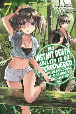 Cover for Chisato Naruse · My Instant Death Ability Is So Overpowered, No One in This Other World Stands a Chance Against Me!, Vol. 7 (light novel) (Paperback Book) (2025)