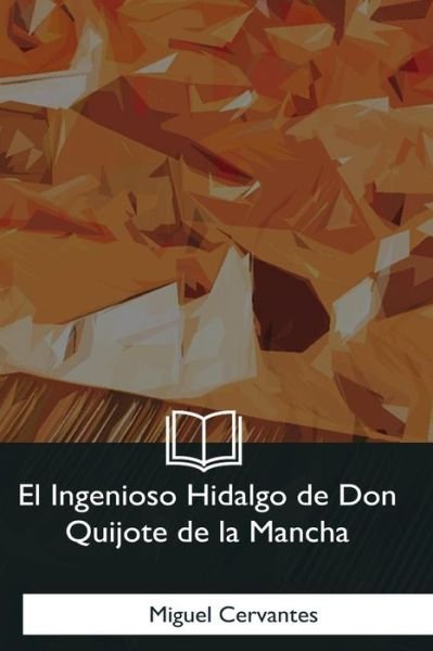 Cover for Miguel de Cervantes · El Ingenioso Hidalgo de Don Quijote de la Mancha (Paperback Bog) (2018)
