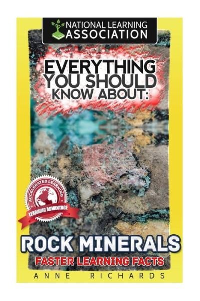 Everything You Should Know About Rocks and Minerals - Anne Richards - Books - Createspace Independent Publishing Platf - 9781981521364 - December 7, 2017