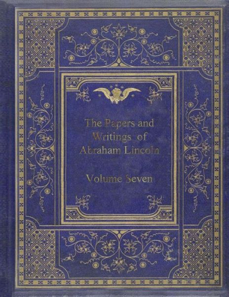 Cover for Abraham Lincoln · Papers And Writings Of Abraham Lincoln - Volume Seven (Paperback Book) (2017)