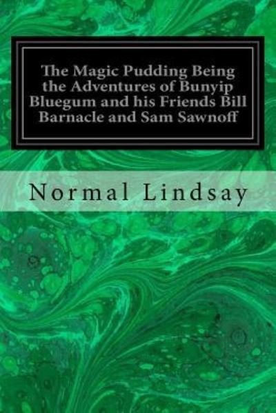Cover for Normal Lindsay · The Magic Pudding Being the Adventures of Bunyip Bluegum and his Friends Bill Barnacle and Sam Sawnoff (Paperback Book) (2018)