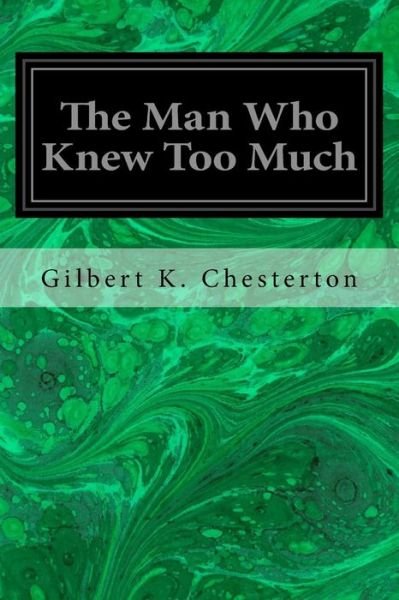 Cover for Gilbert K Chesterton · The Man Who Knew Too Much (Paperback Book) (2018)