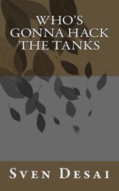 Cover for Sven Desai · Who's Gonna Hack the Tanks (Paperback Book) (2018)