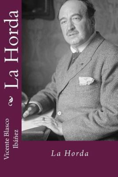 La horda - Vicente Blasco Ibanez - Books - Createspace Independent Publishing Platf - 9781986076364 - March 1, 2018