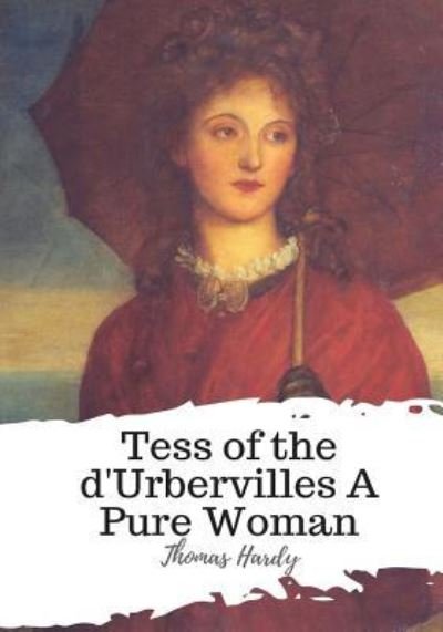 Cover for Thomas Hardy · Tess of the d'Urbervilles A Pure Woman (Taschenbuch) (2018)