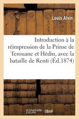 Cover for Alvin-l · Introduction a La Reimpression De La Prinse De Terouane et Hedin, Avec La Bataille De Renti (Paperback Book) (2016)