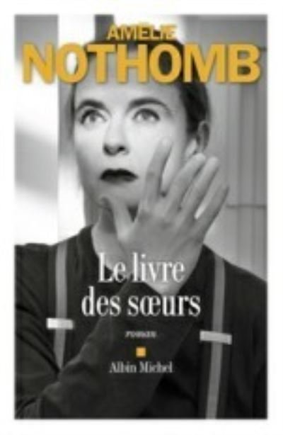 Cover for Amelie Nothomb · Le livre des soeurs (Hardcover bog) (2022)