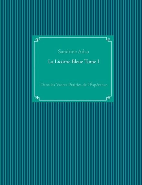 Cover for Adso · La Licorne Bleue Tome I (Bog) (2017)