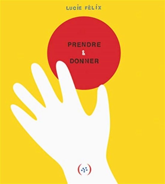Lucie Felix · Prendre et donner (Hardcover Book) (2014)