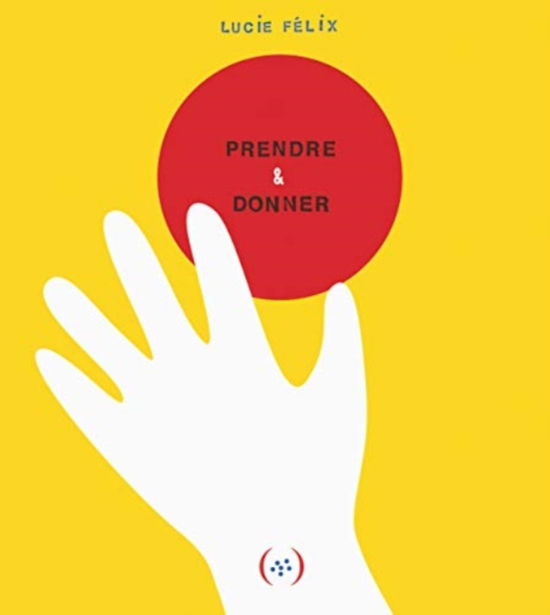 Lucie Felix · Prendre et donner (Innbunden bok) (2014)