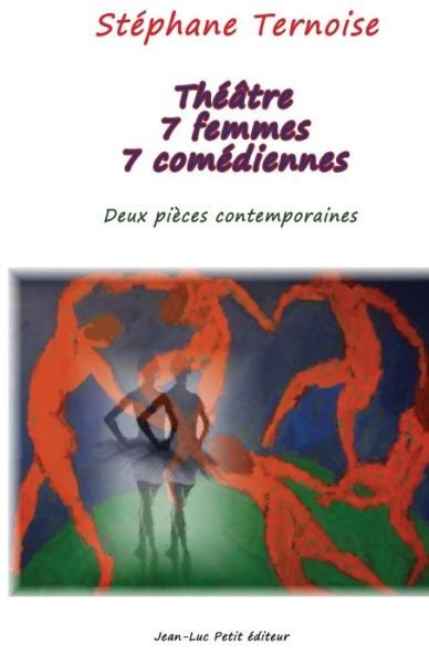 Cover for Stéphane Ternoise · Théâtre 7 Femmes 7 Comédiennes: Deux Pièces Contemporaines (Pocketbok) [French, 1 edition] (2013)