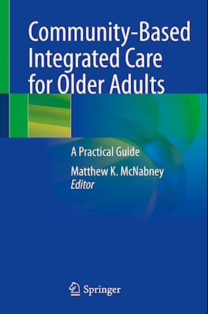 Cover for Community-Based Integrated Care for Older Adults: A Practical Guide (Paperback Book) [1st ed. 2022 edition] (2022)