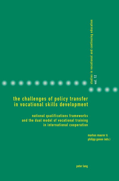 Cover for The Challenges of Policy Transfer in Vocational Skills Development: National Qualifications Frameworks and the Dual Model of Vocational Training in International Cooperation - Studies in Vocational and Continuing Education (Paperback Book) [New edition] (2014)