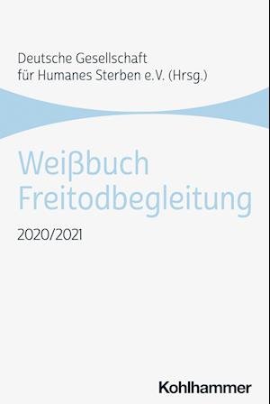 Cover for Kohlhammer Verlag · Weißbuch Freitodbegleitung (Buch) (2022)