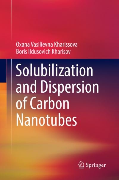 Cover for Oxana Vasilievna Kharissova · Solubilization and Dispersion of Carbon Nanotubes (Paperback Book) [Softcover reprint of the original 1st ed. 2017 edition] (2018)