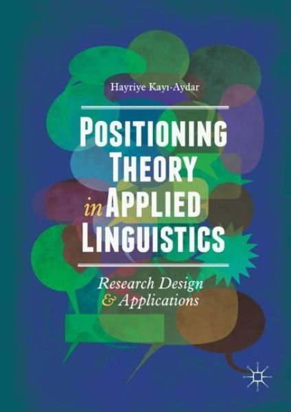 Cover for Hayriye Kayi-Aydar · Positioning Theory in Applied Linguistics: Research Design and Applications (Hardcover Book) [2019 edition] (2018)