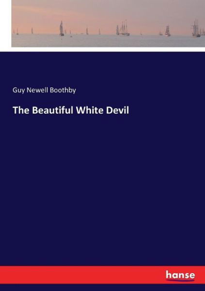 Cover for Boothby · The Beautiful White Devil (Book) (2017)