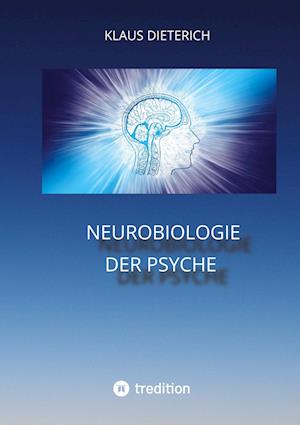 Cover for Klaus Dieterich · Neurobiologie der Psyche (Hardcover Book) (2022)