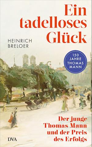 Cover for Heinrich Breloer · Ein tadelloses Glück (Book) (2024)