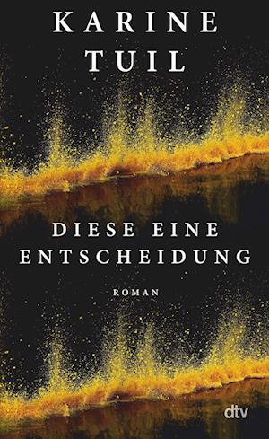 Cover for Karine Tuil · Diese eine Entscheidung (Book) (2022)