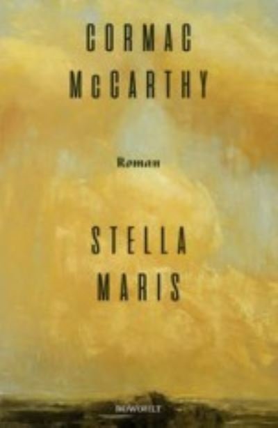 Stella Maris - Cormac McCarthy - Libros - Rowohlt Taschenbuch Verlag GmbH - 9783498003364 - 22 de noviembre de 2022