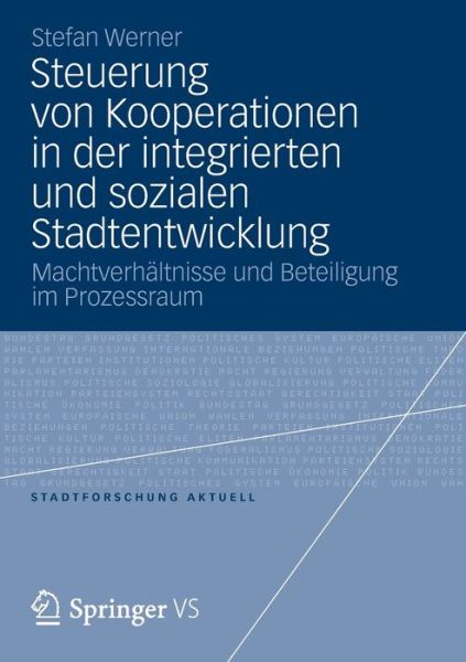 Cover for Stefan Werner · Steuerung Von Kooperationen in Der Integrierten Und Sozialen Stadtentwicklung: Machtverhaltnisse Und Beteiligung Im Prozessraum - Stadtforschung Aktuell (Paperback Book) [2012 edition] (2012)