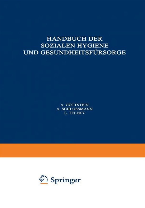 Handbuch Der So&#438; ialen Hygiene Und Gesundheitsfursorge: Dritter Band: Wohlfahrtspflege - Tuberkulose Alkohol - Geschlechtskrankheiten - A Gottstein - Kirjat - Springer-Verlag Berlin and Heidelberg Gm - 9783540010364 - 1926