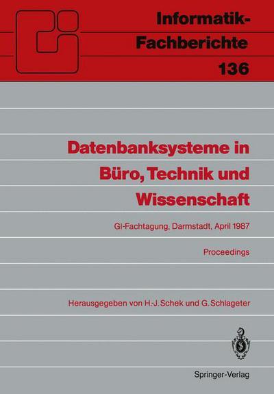 Proc of the Informatik Fachberichte 136 "Datenbanksysteme in: Gi-Fachtagung Darmstadt, 1.-3. April 1987 Proceedings - Informatik-Fachberichte - H -j Schek - Libros - Springer-Verlag Berlin and Heidelberg Gm - 9783540177364 - 20 de marzo de 1987