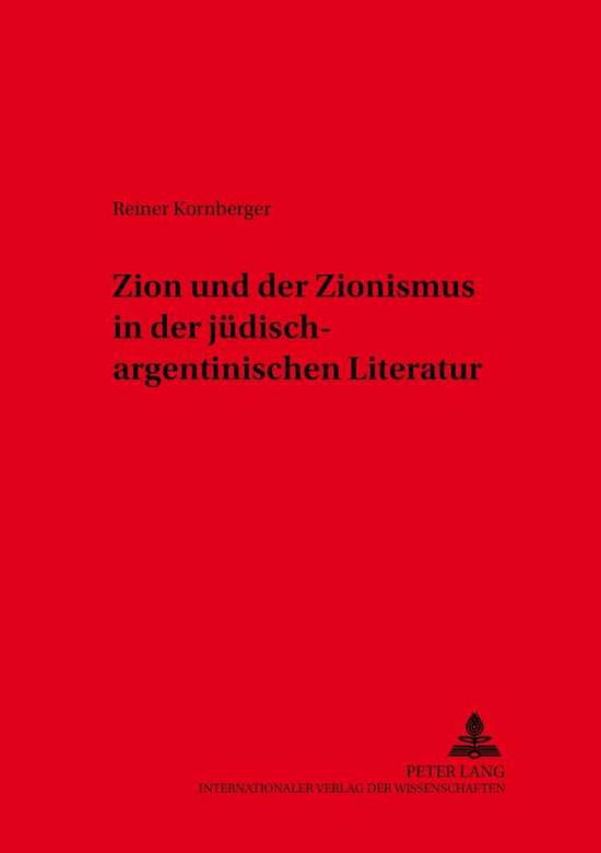 Cover for Reiner Kornberger · Zion Und Der Zionismus in Der Juedisch-Argentinischen Literatur (Paperback Book) [German edition] (2003)
