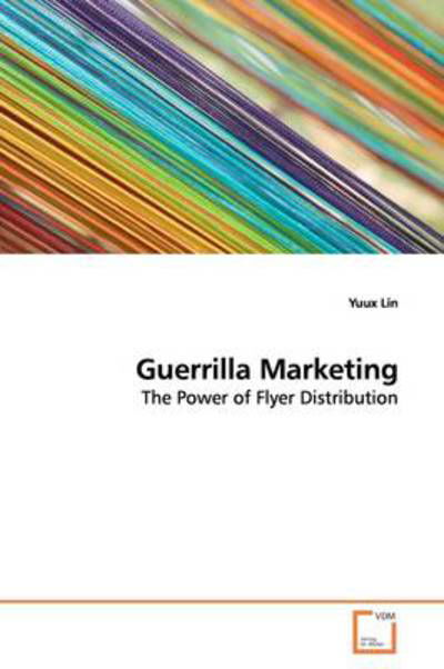 Cover for Yuux Lin · Guerrilla Marketing: the Power of Flyer Distribution (Pocketbok) (2009)