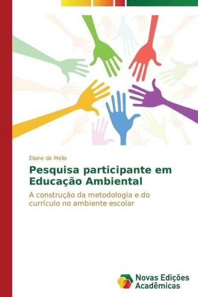 Cover for Eliane De Mello · Pesquisa Participante Em Educação Ambiental: a Construção Da Metodologia E Do Currículo No Ambiente Escolar (Paperback Book) [Portuguese edition] (2014)