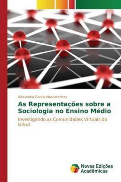 Cover for Mascarenhas Alexandra Garcia · As Representacoes Sobre a Sociologia No Ensino Medio (Paperback Book) (2015)