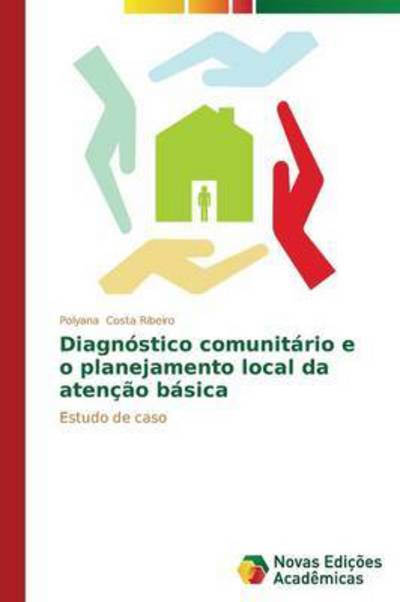 Cover for Costa Ribeiro Polyana · Diagnostico Comunitario E O Planejamento Local Da Atencao Basica (Paperback Book) (2013)