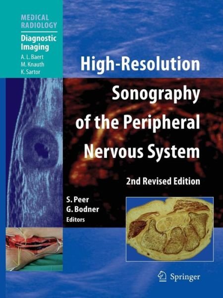High-Resolution Sonography of the Peripheral Nervous System - Diagnostic Imaging - Siegfried Peer - Kirjat - Springer-Verlag Berlin and Heidelberg Gm - 9783642080364 - maanantai 22. marraskuuta 2010